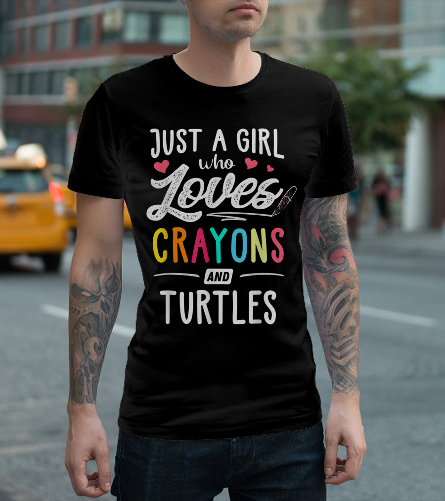 Just A Girl Who Loves Crayons And Turtles With Hearts And Stylized Text T-Shirt