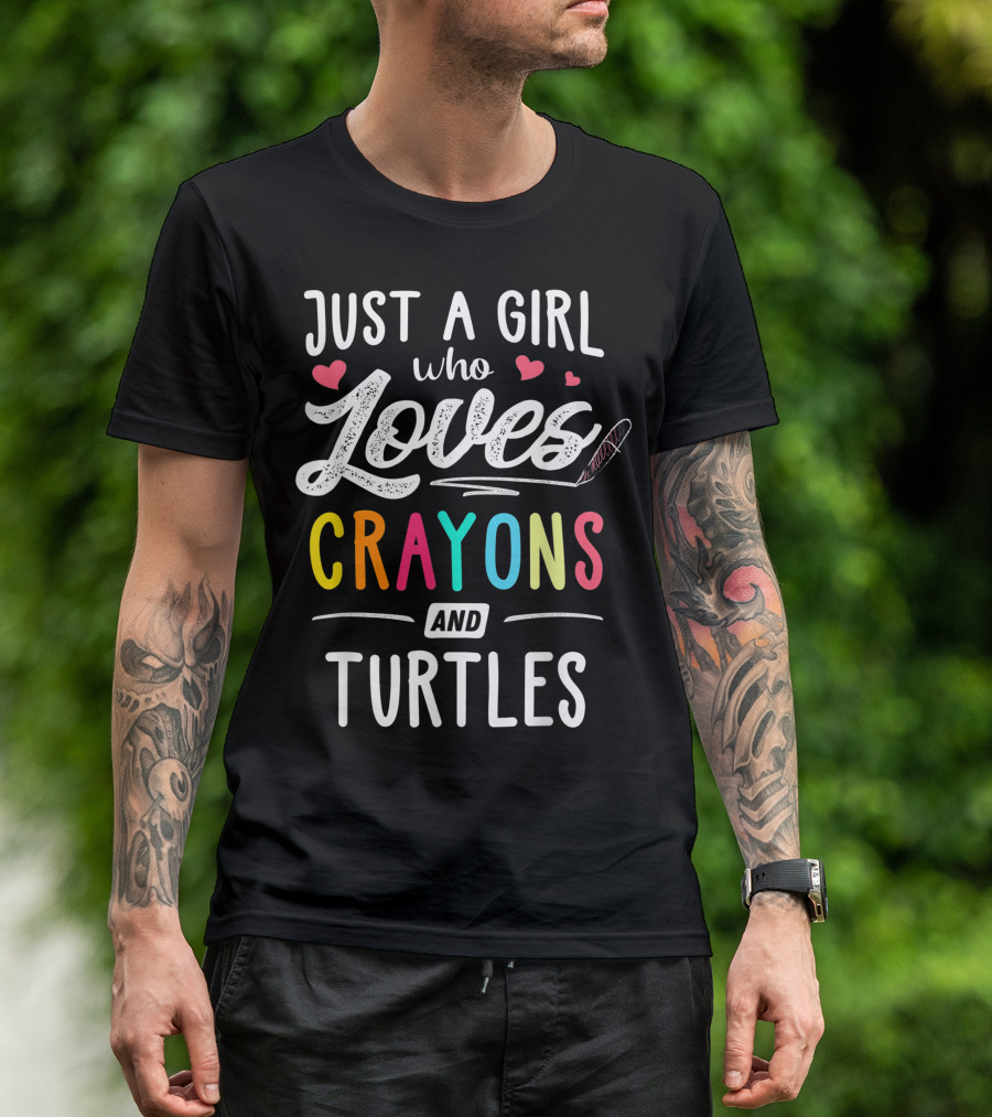 Just A Girl Who Loves Crayons And Turtles With Hearts And Stylized Text T-Shirt
