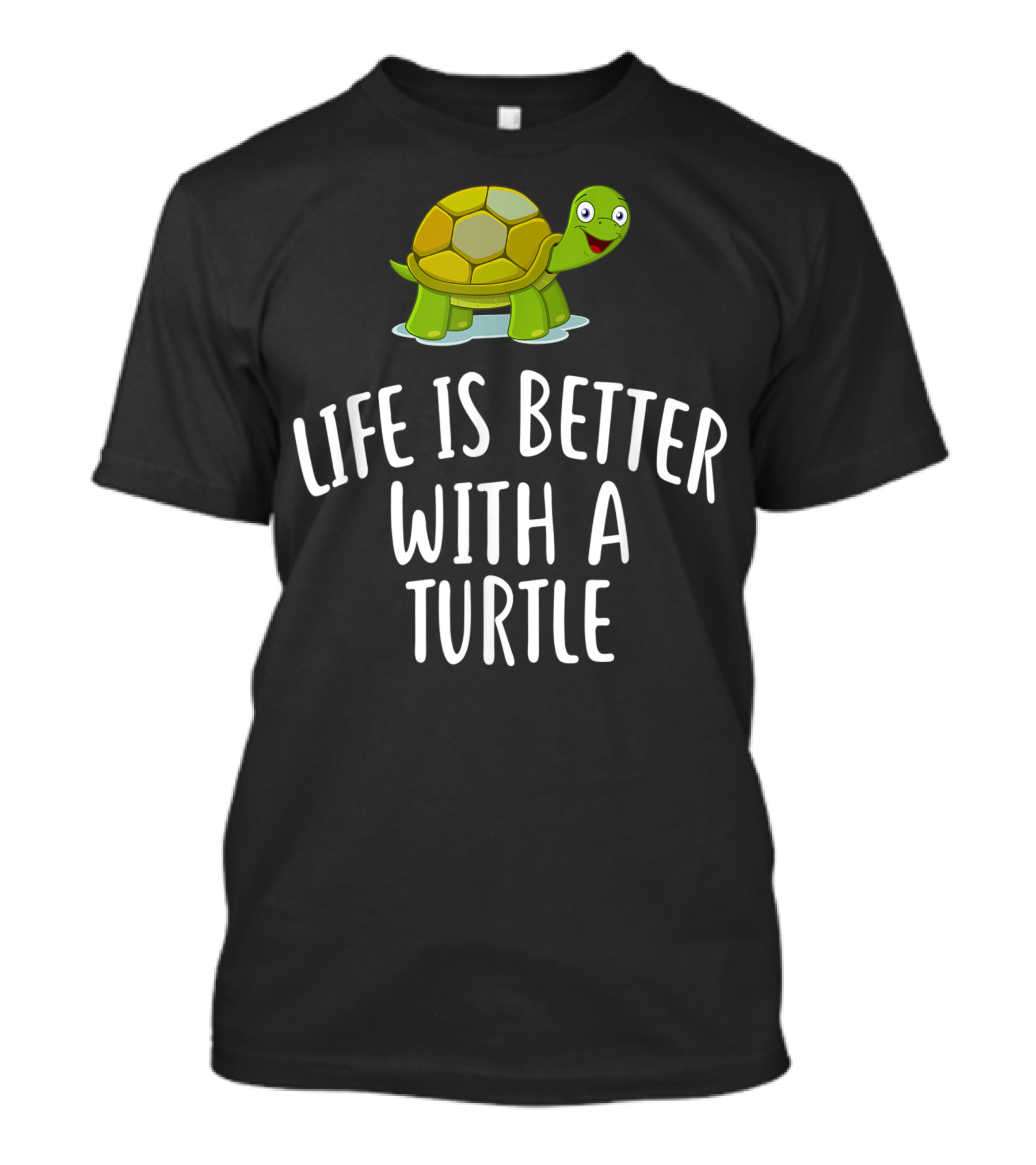 Life Is Better With A Turtle T-Shirt