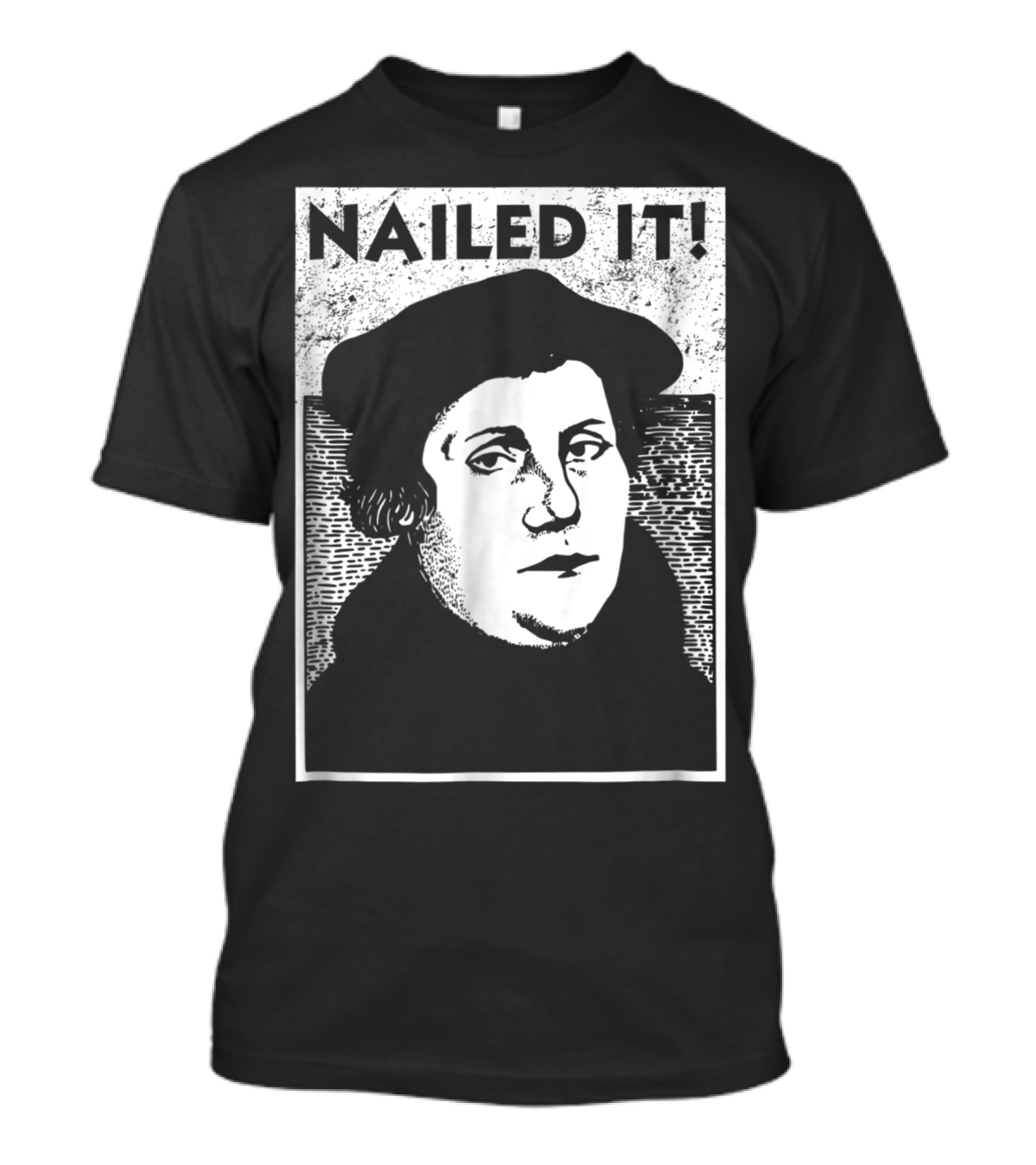 Martin Luther Nailed It Reformation T-Shirt