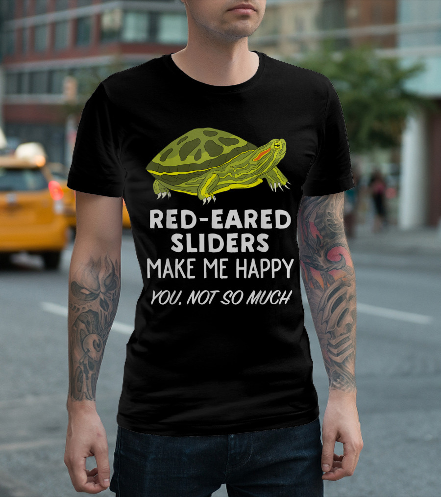 Red Eared Sliders Make Me Happy You Not So Much T-Shirt
