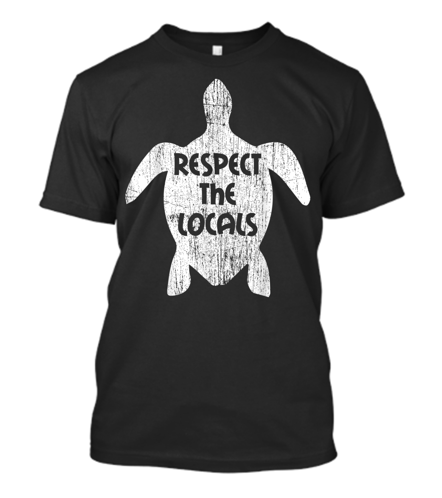 Save The Sea Turtles Respect The Locals Turtle T-Shirt