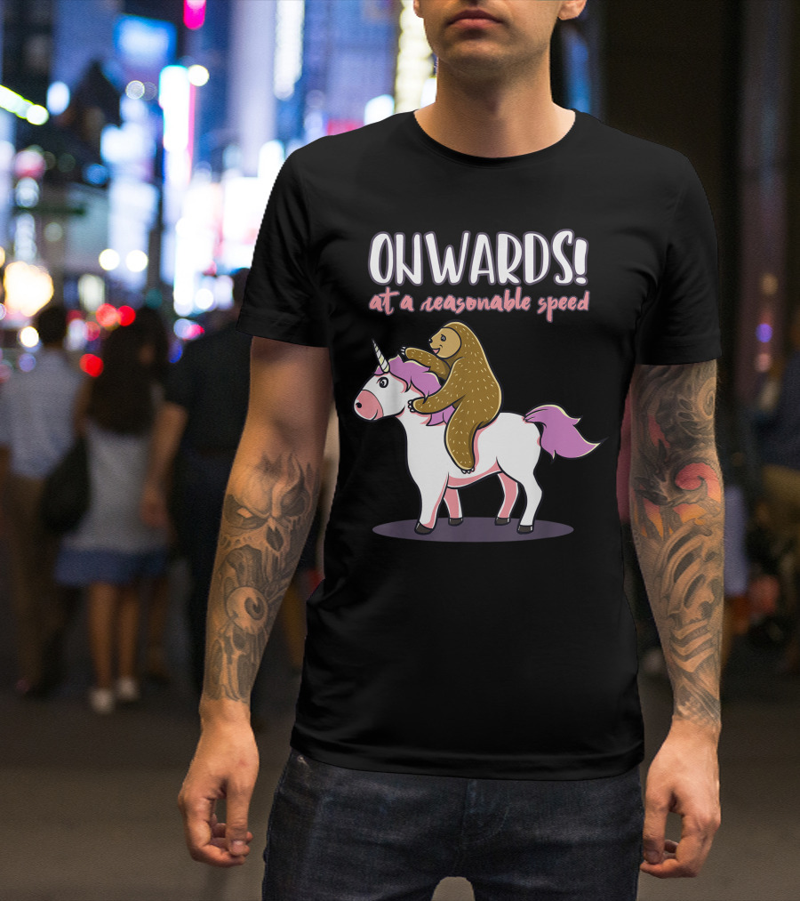 Sloth And Unicorn Onwards At A Reasonable Speed T-Shirt