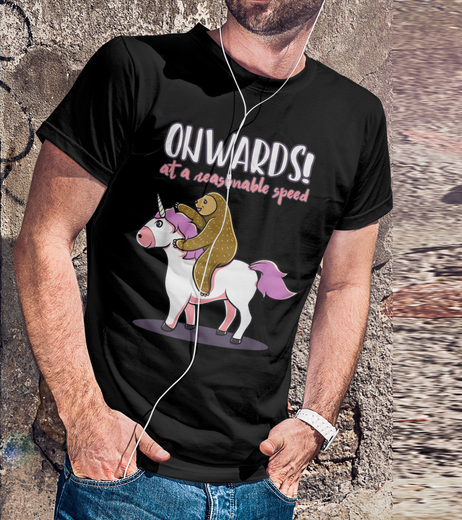 Sloth And Unicorn Onwards At A Reasonable Speed T-Shirt