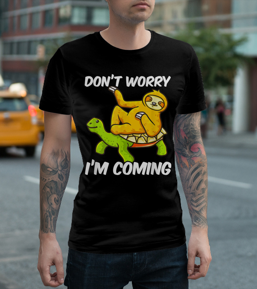 Sloth Riding Turtle Don't Worry I'm Coming Men Sloth Lovers X3 T-Shirt