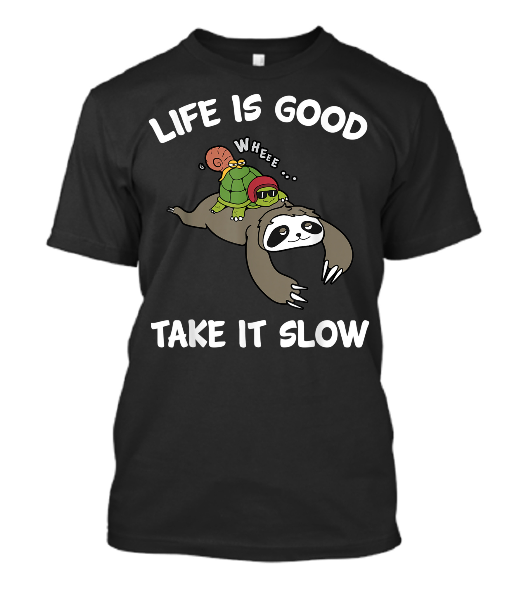 Life Is Good Wheee Sloth Turtle And Snail Take It Slow T-Shirt