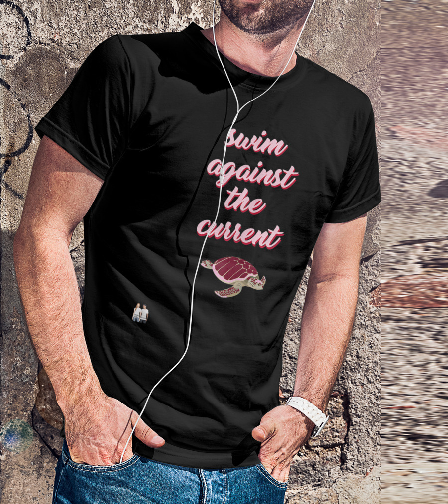 Swim Against The Current Sea Turtle T-Shirt