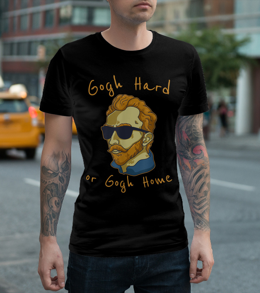 Gogh Hard or Gogh Home Artist Humor Vincent Van Gogh Pun T-Shirt