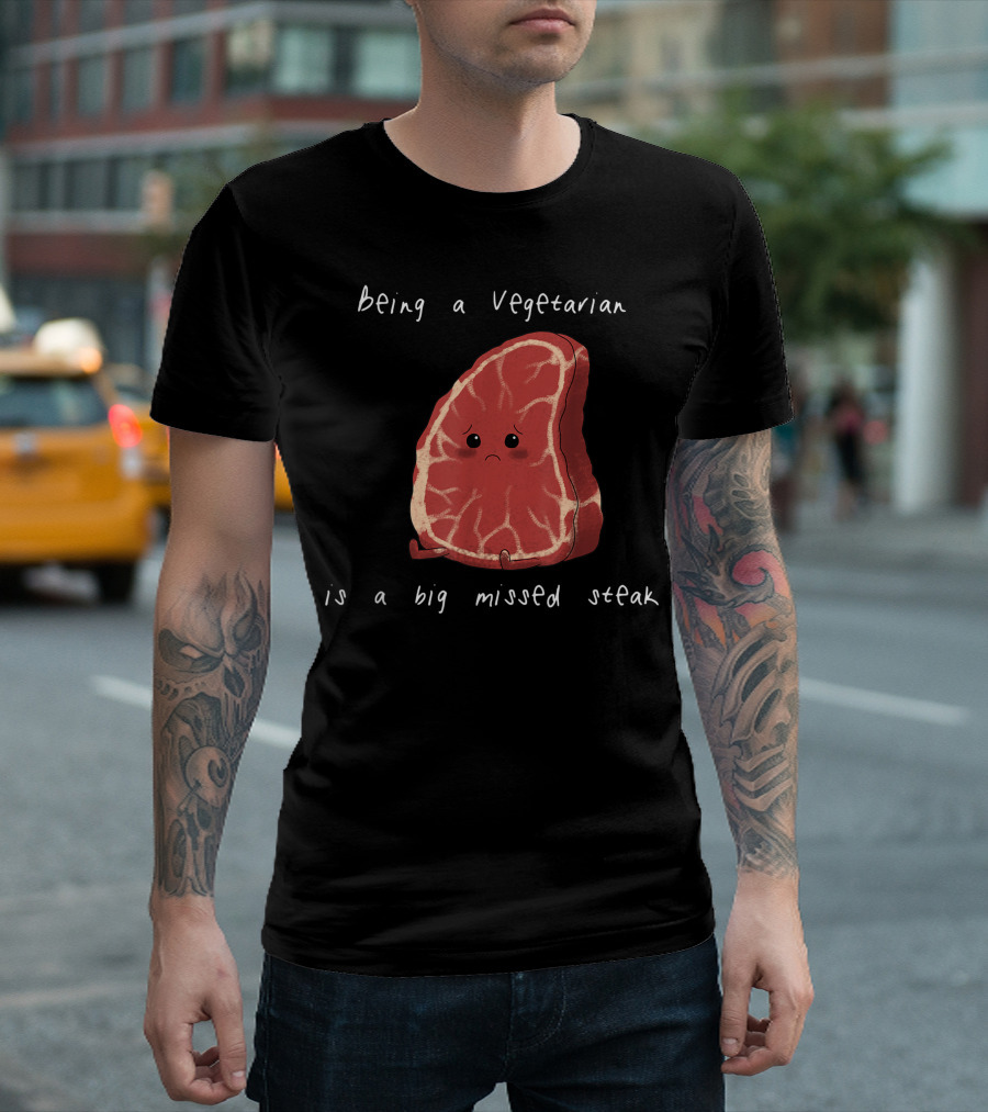 Being a Vegetarian Is a Big Missed Steak Food Pun Joke T-Shirt
