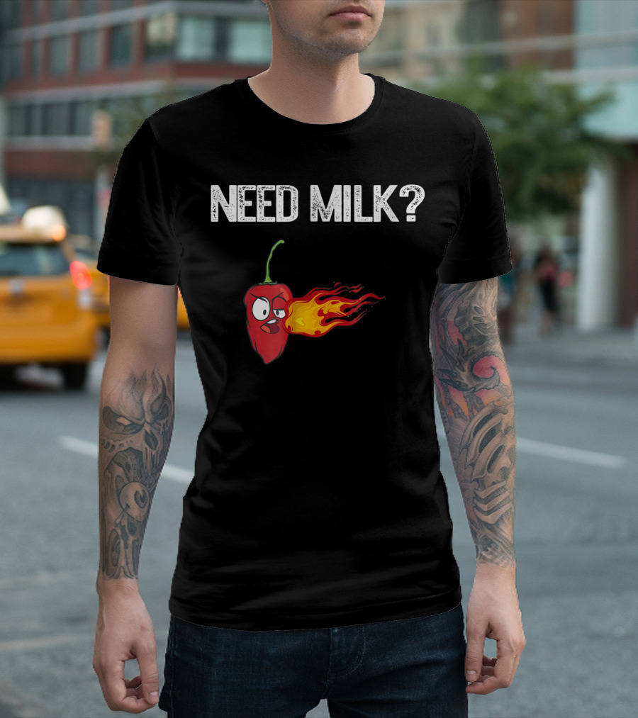 Need Milk Angry Chili Pepper Hot Habanero Flame T-Shirt