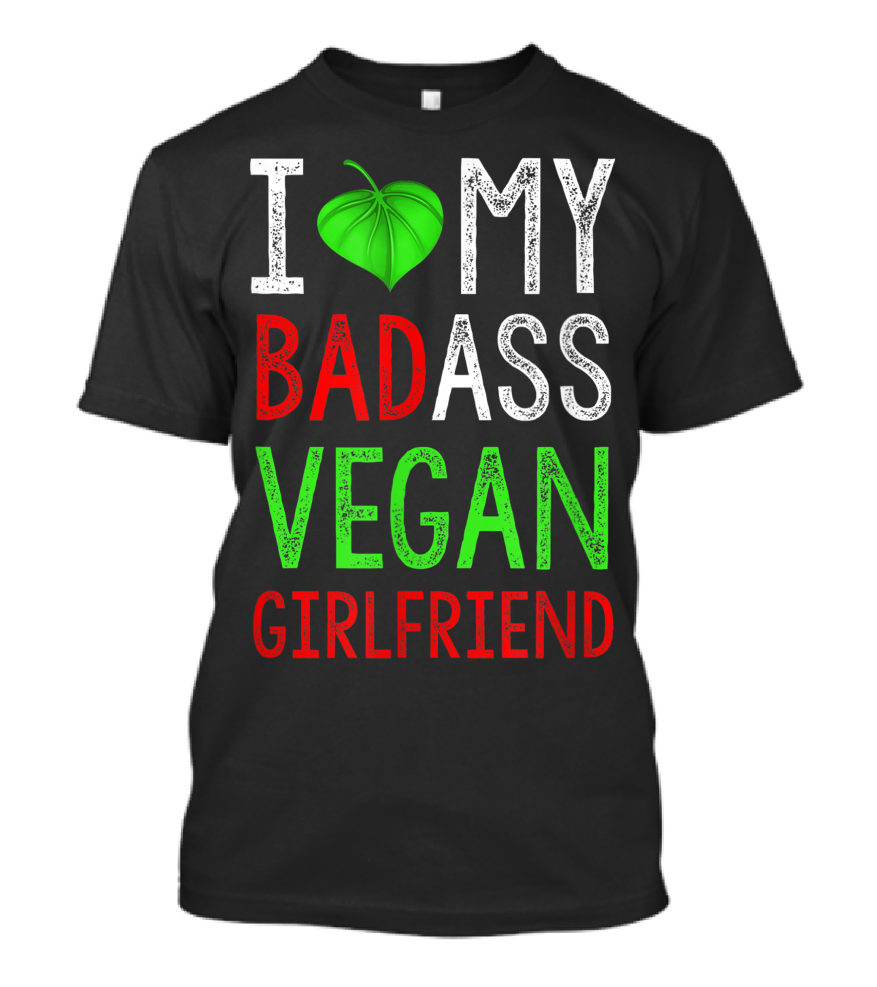 I Love My Badass Vegan Girlfriend T-Shirt