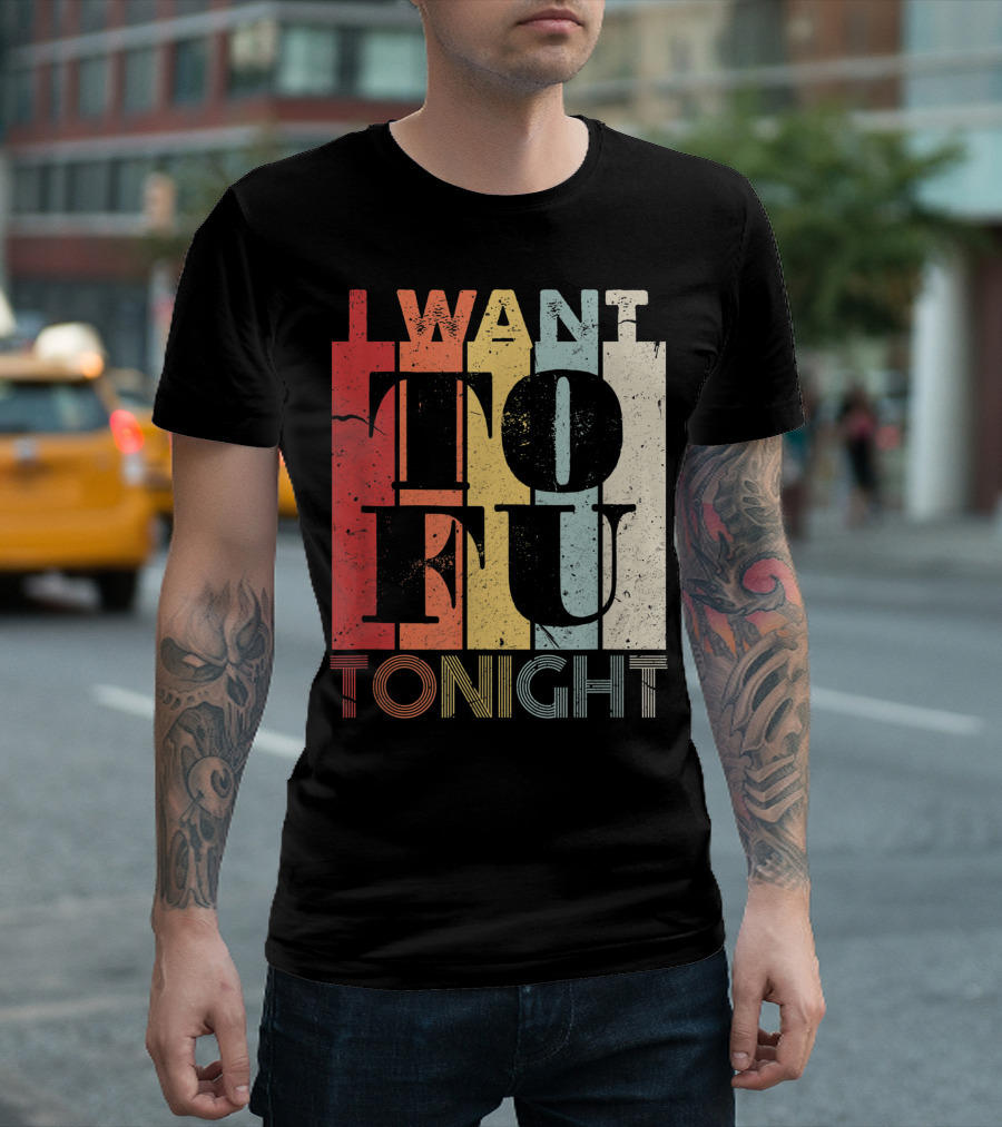 I Want Tofu Tonight Vegan Vegetarian Bold Retro Typography T-Shirt