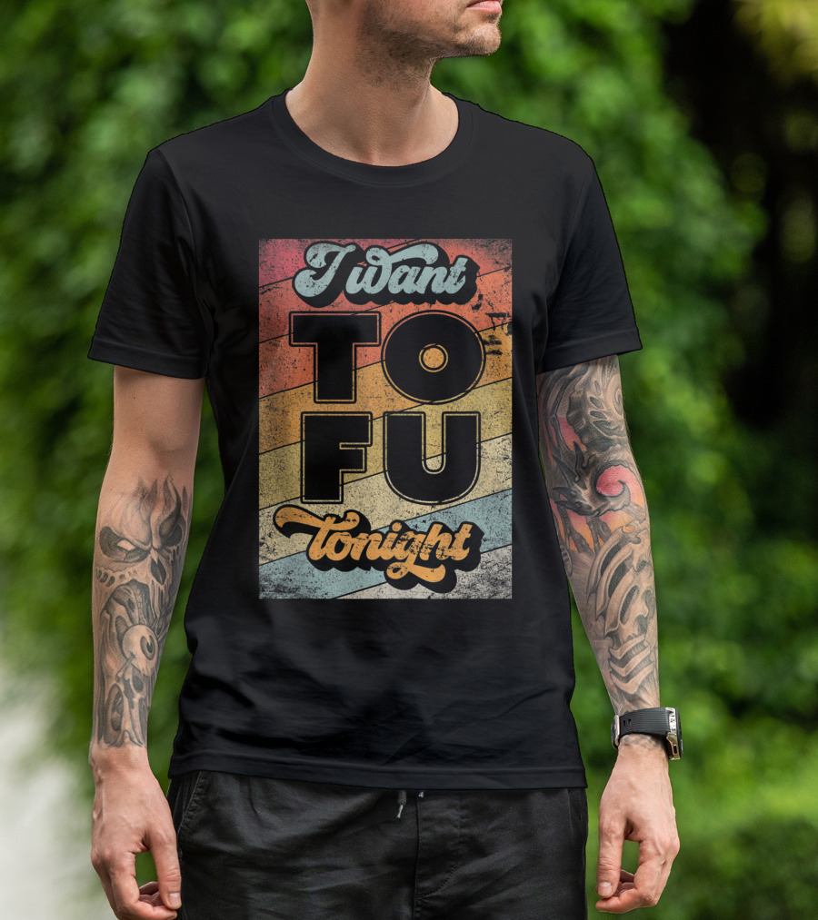 I Want Tofu Tonight Retro Vegan Vegetarian T-Shirt