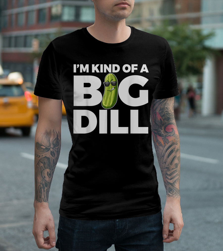 I'M Kind Of A Big Dill Pickle Wearing Sunglasses T-Shirt