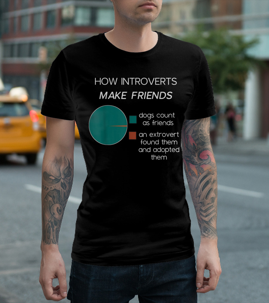 How Introverts Make Friends Pie Chart Dogs Count Extrovert Adopted T-Shirt