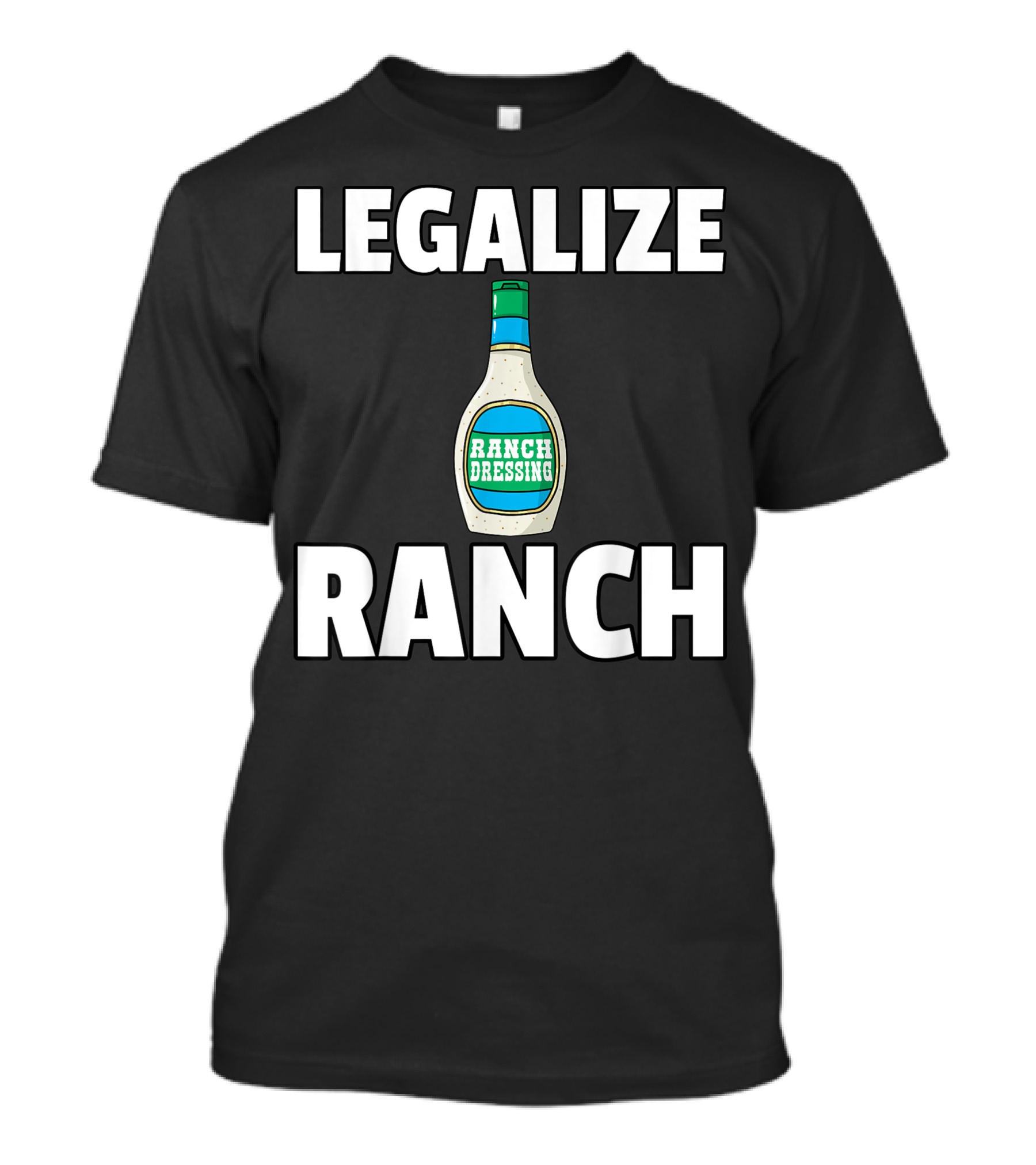 Legalize Ranch Dressing Sauce Condiment Bottle T-Shirt