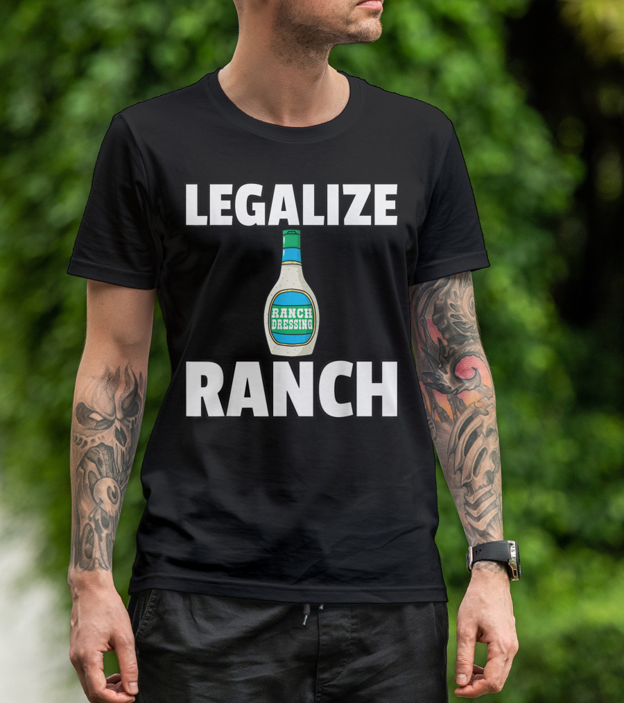 Legalize Ranch Dressing Sauce Condiment Bottle T-Shirt