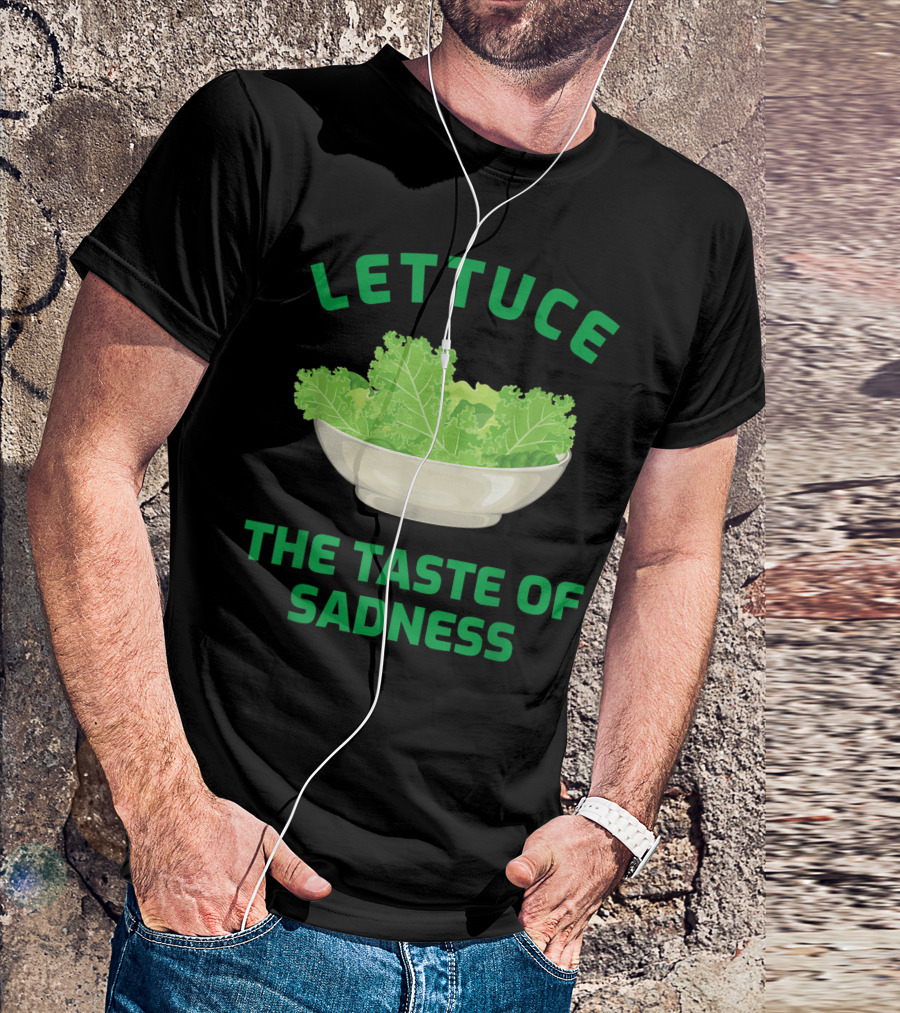 Lettuce The Taste Of Sadness Vegetarian Bowl T-Shirt