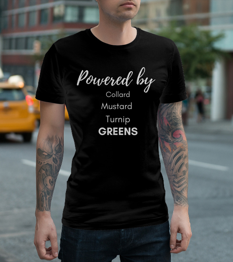 Powered by Collard Mustard Turnip Greens Live a Healthy Plant-Based Lifestyle T-Shirt