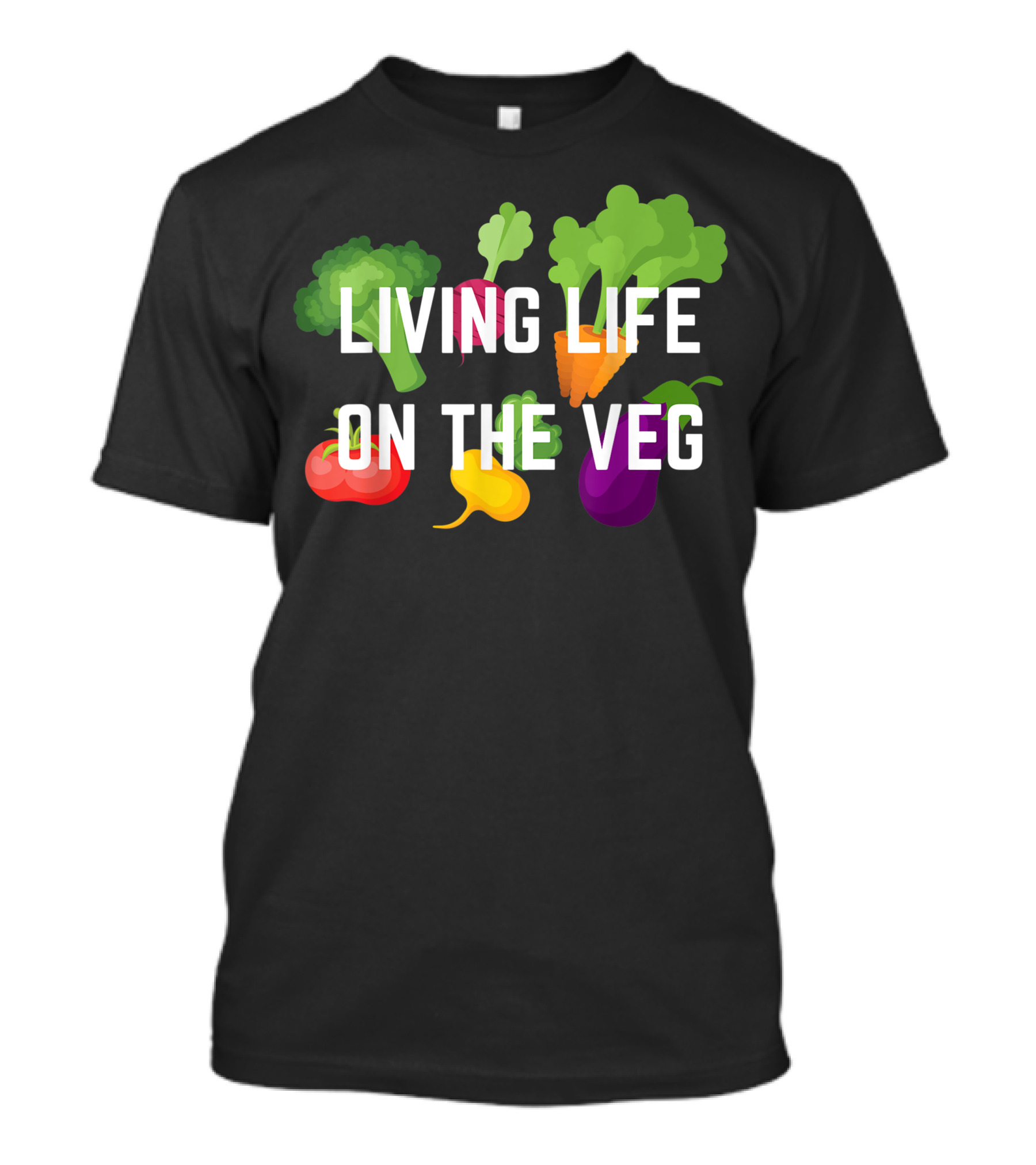 Living Life On The Veg With Broccoli Carrot Tomato Eggplant Beet Radish Lettuce T-Shirt
