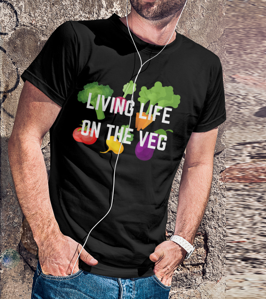 Living Life On The Veg With Broccoli Carrot Tomato Eggplant Beet Radish Lettuce T-Shirt