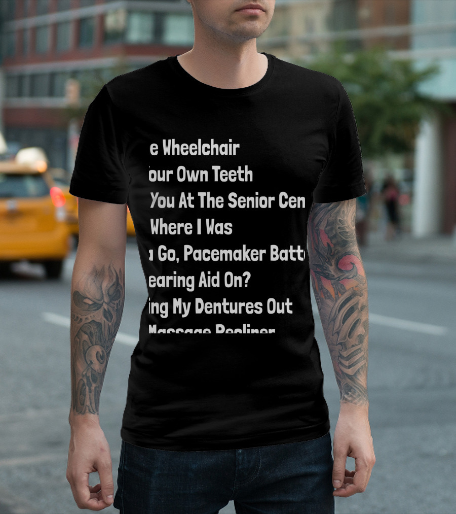 Senior Citizens Texting Code Wheelchair Teeth Senior Center Pacemaker Hearing Dentures Recliner T-Shirt