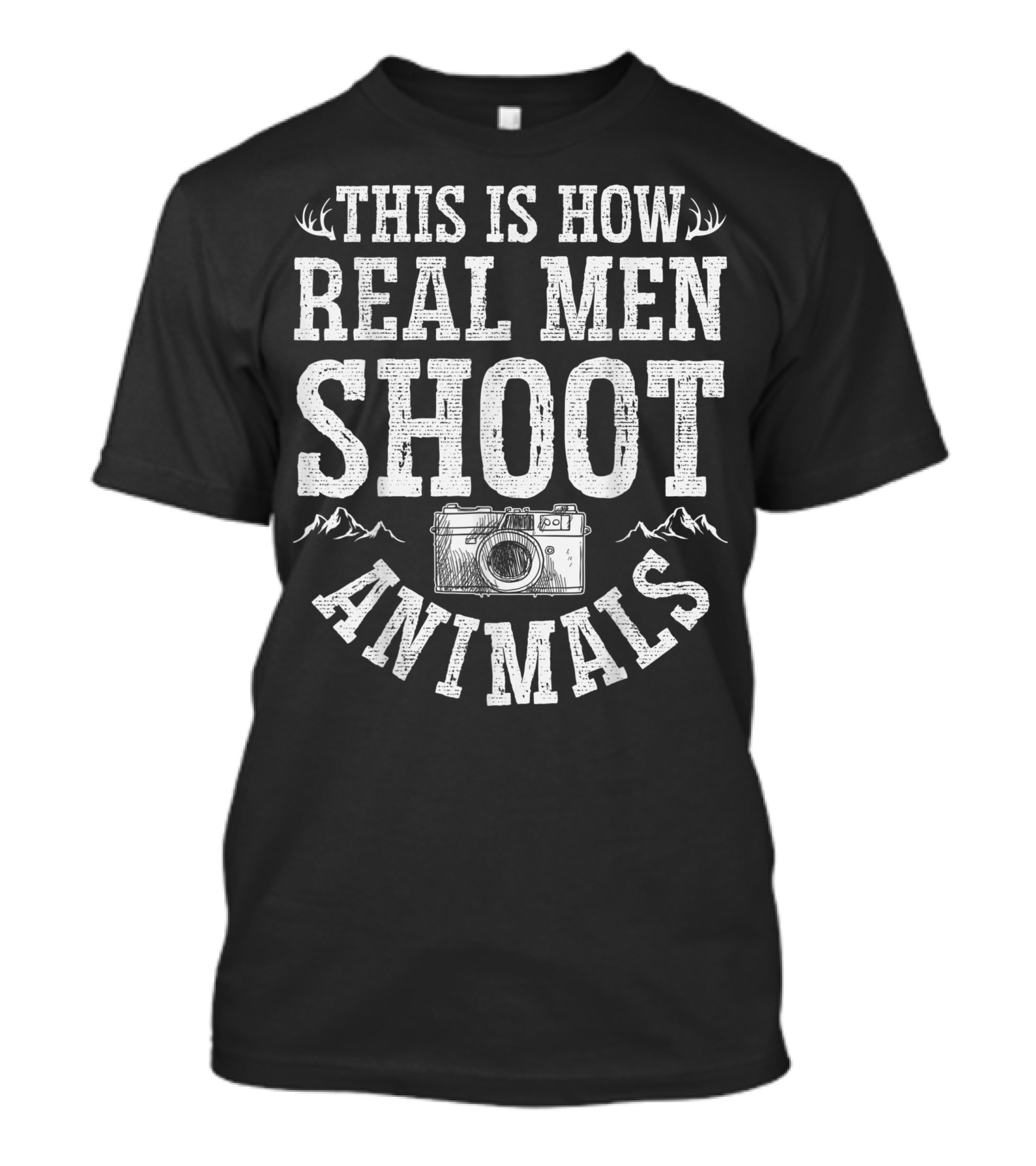 This Is How Real Men Shoot Animals Camera Photography Hunting Vegan T-Shirt