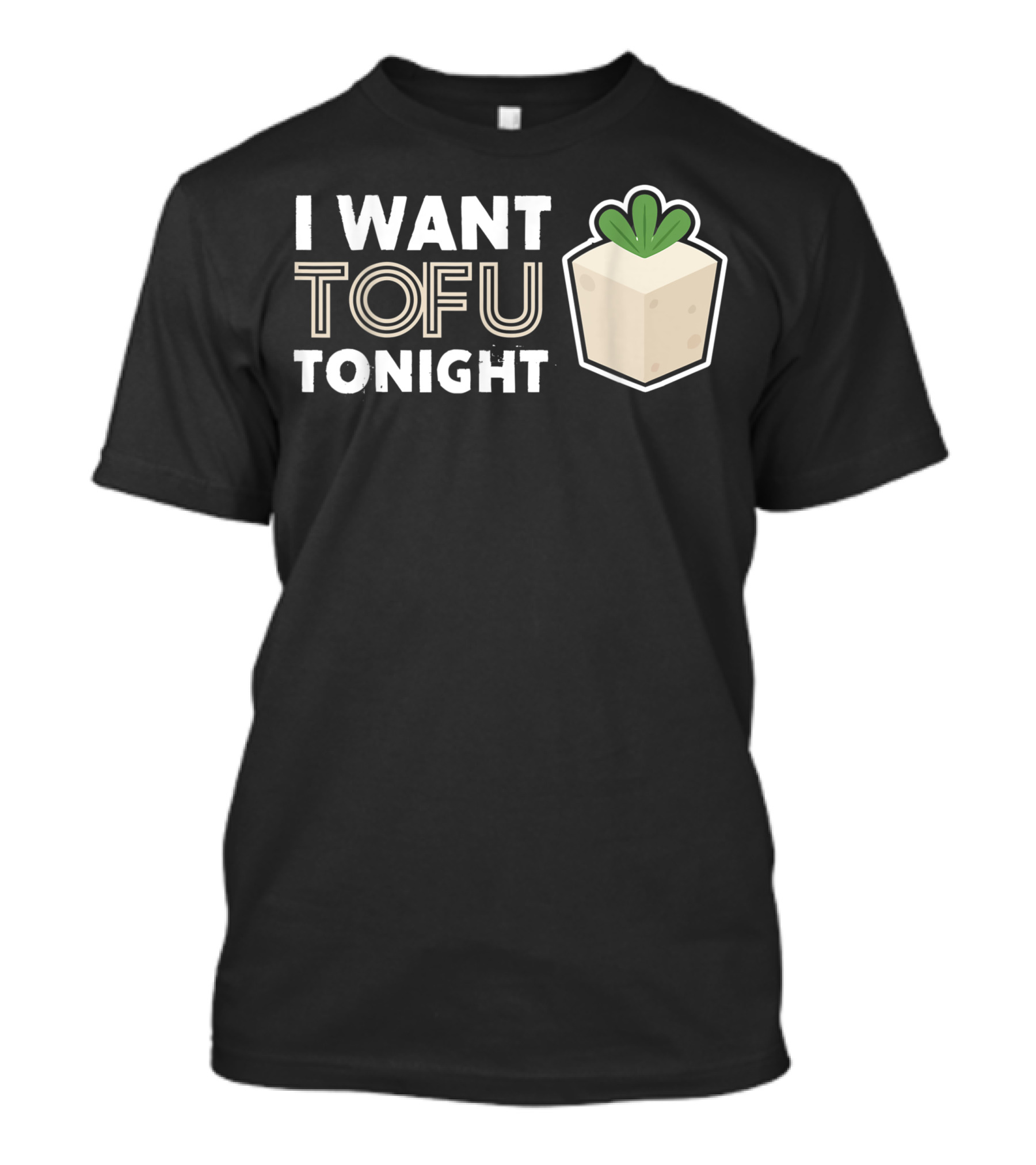 I Want Tofu Tonight Vegetarian Vegan T-Shirt