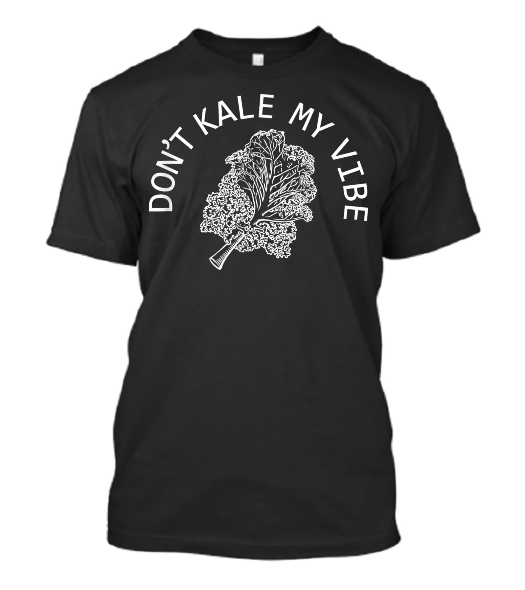 Don’t Kale My Vibe Vegan Food Lover Humor T-Shirt