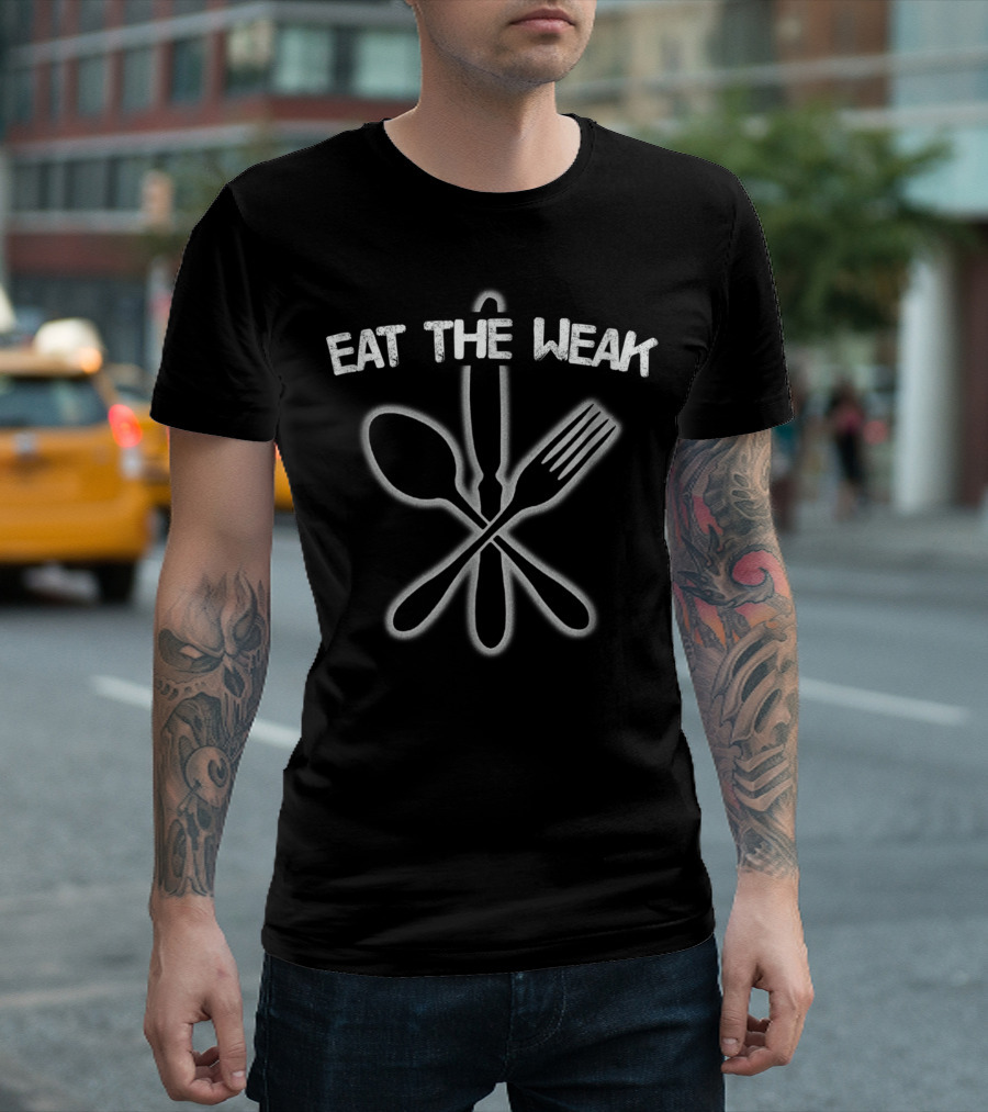 Eat The Weak Fork Knife Spoon T-Shirt