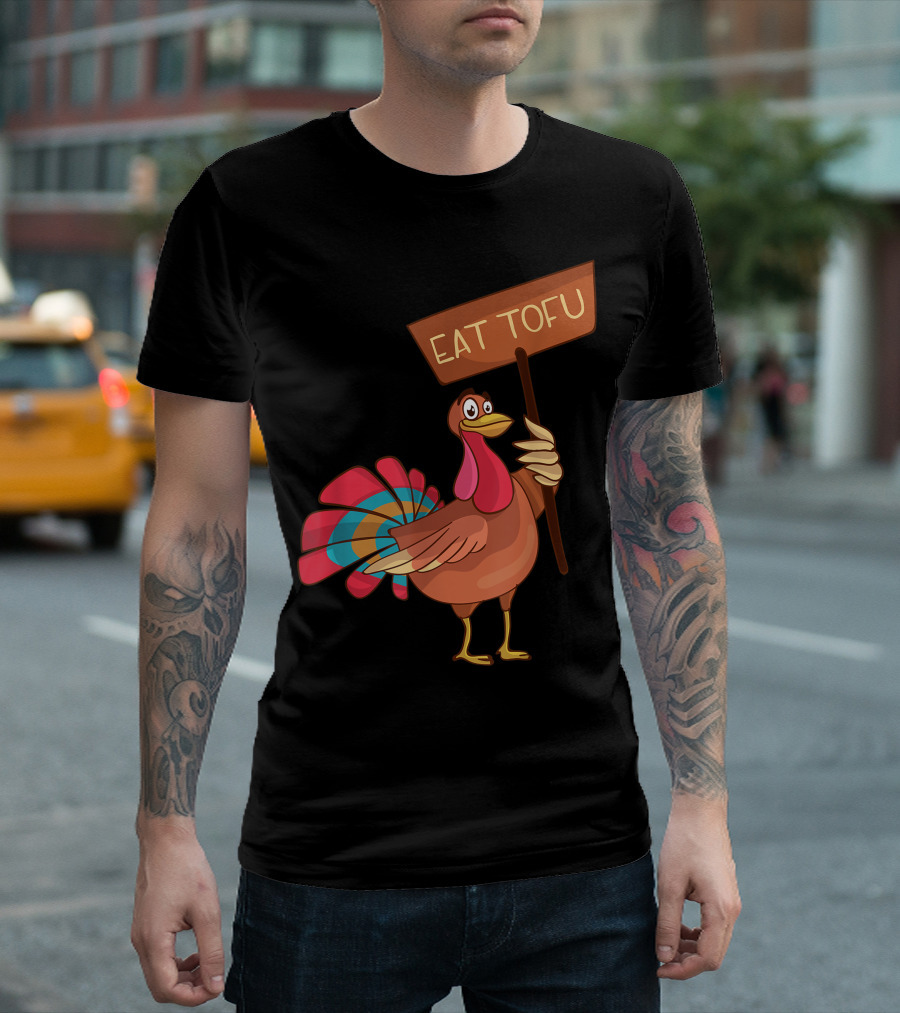 Eat Tofu Not Turkey Thanksgiving Vegan Turkey Holding Sign T-Shirt