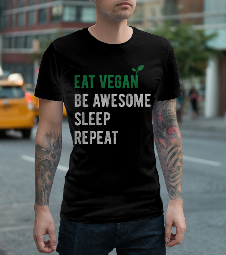 Eat Vegan Be Awesome Sleep Repeat Plant-Based Diet Leaf T-Shirt