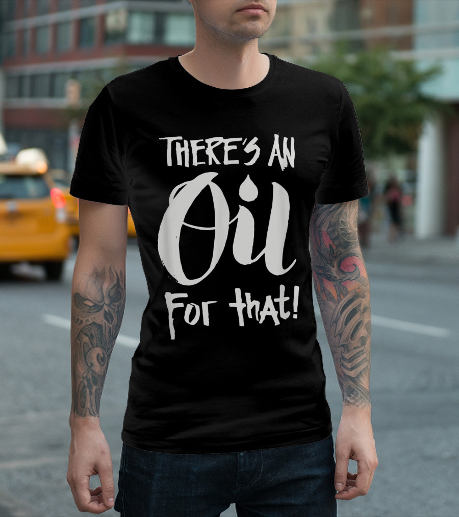 THERE'S AN OIL FOR THAT HUMOROUS VEGAN QUOTE SHIRT EATING ANIMALS IS WEIRD T-Shirt