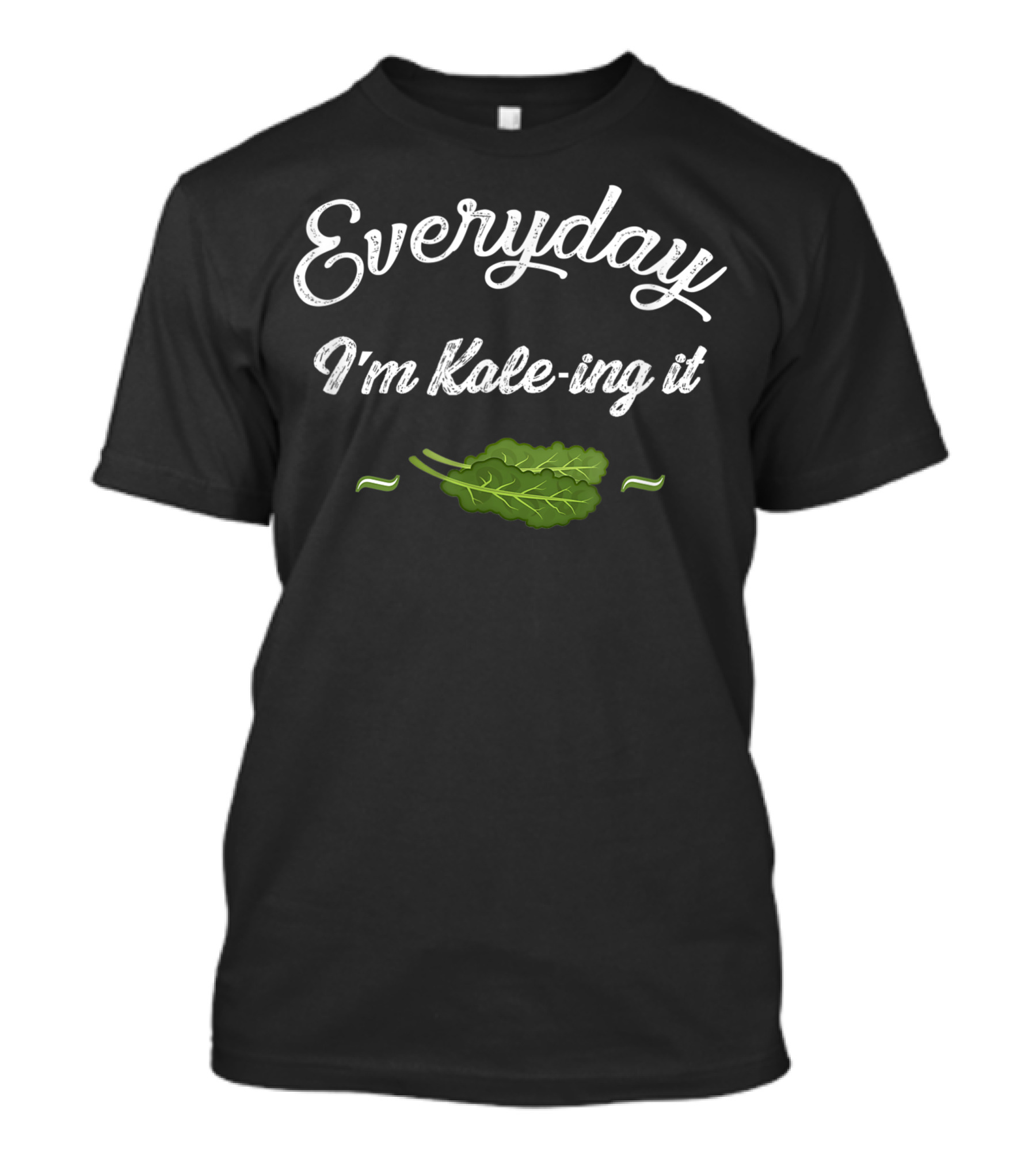 Everyday I'm Kale-ing It Vegan For Vegetarian T-Shirt