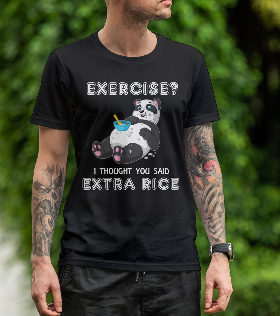 Exercise I Thought You Said Extra Rice Panda Eating Bowl T-Shirt