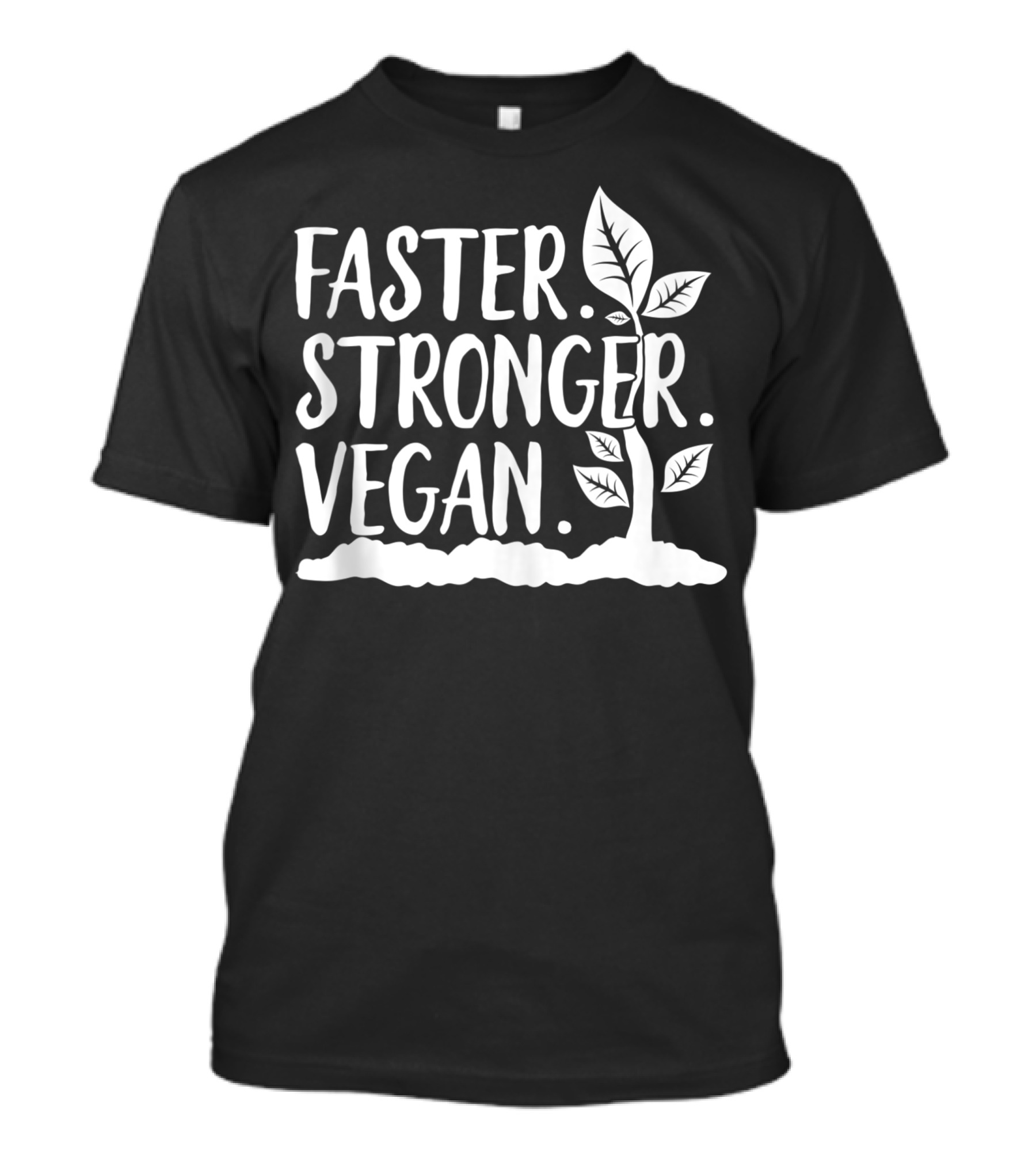 Faster Stronger Vegan Plant-Based Lifestyle Motivation T-Shirt