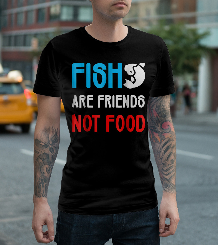 Fish Are Friends Not Food Vegan Marine Life Advocates T-Shirt