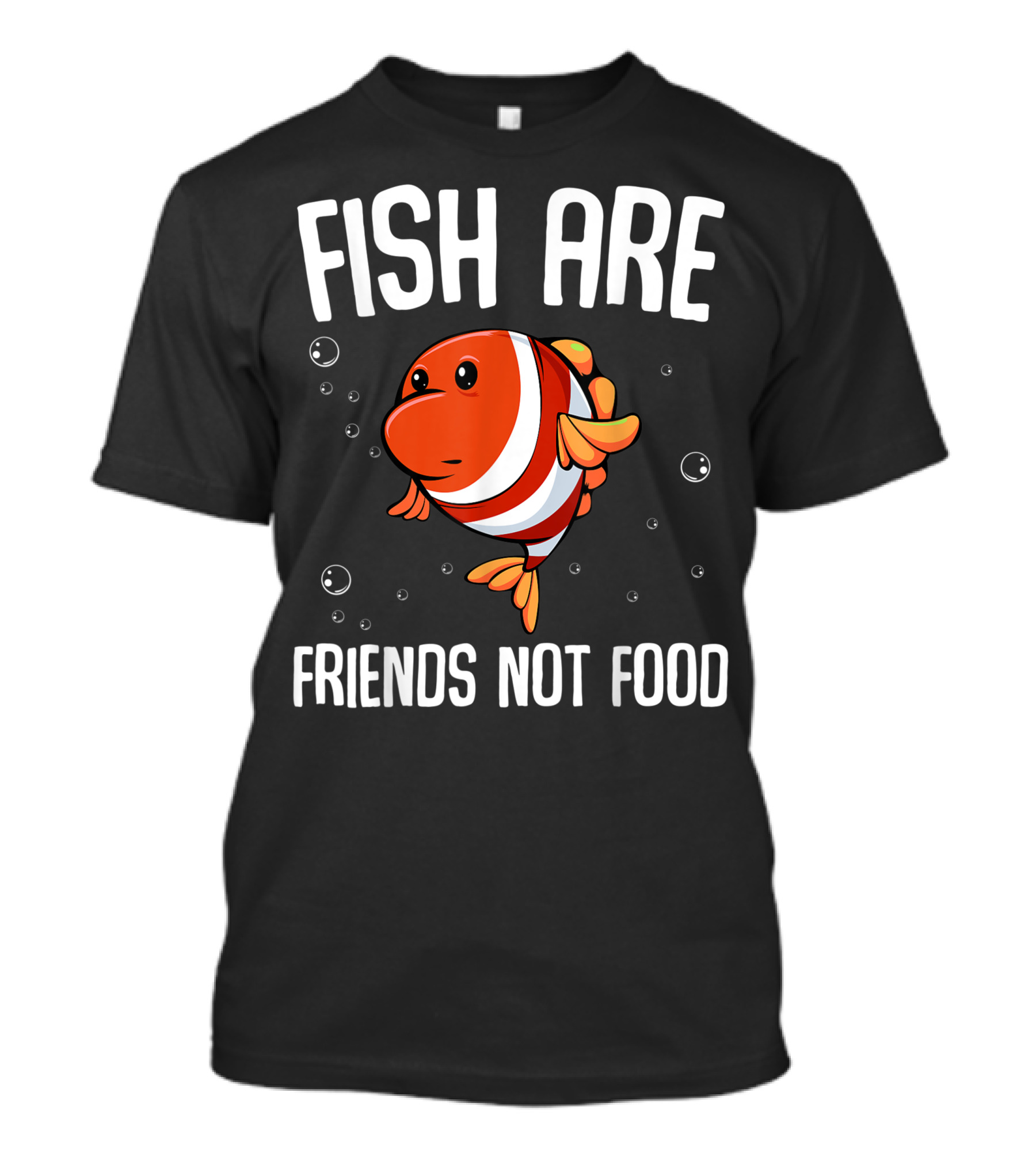 Fish Are Friends Not Food Vegetarian Vegan Animal Lover Finding Nemo Clownfish Bubbles T-Shirt