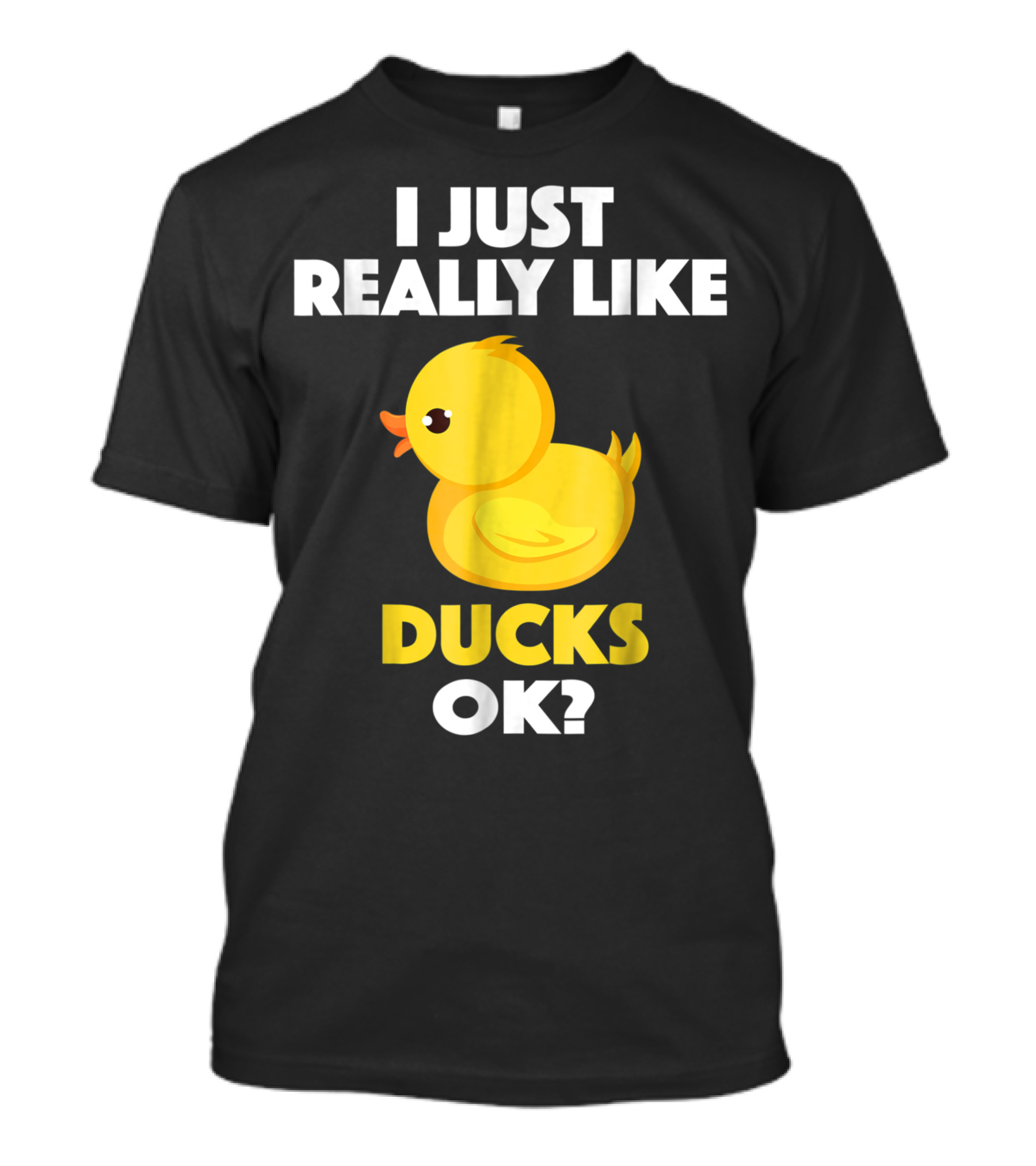 I Just Really Like Ducks Ok Animal Bird Lover M8 Duckling T-Shirt