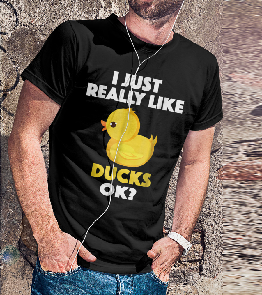 I Just Really Like Ducks Ok Animal Bird Lover M8 Duckling T-Shirt