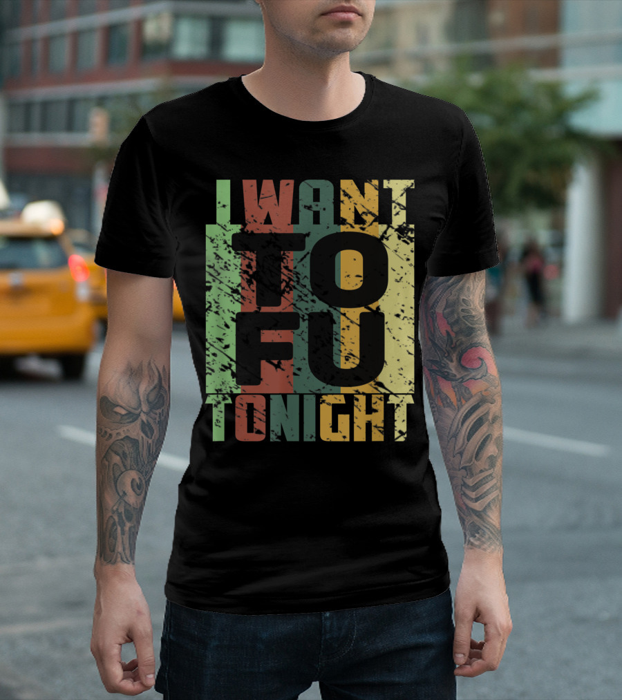 I Want Tofu Tonight Vegan Trendy T-Shirt