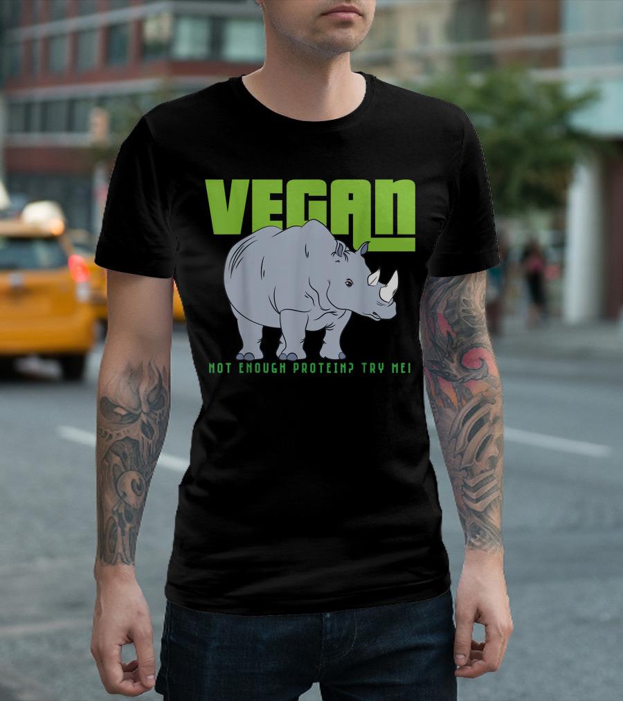 VEGAN Not Enough Protein? Try Me Rhino T-Shirt