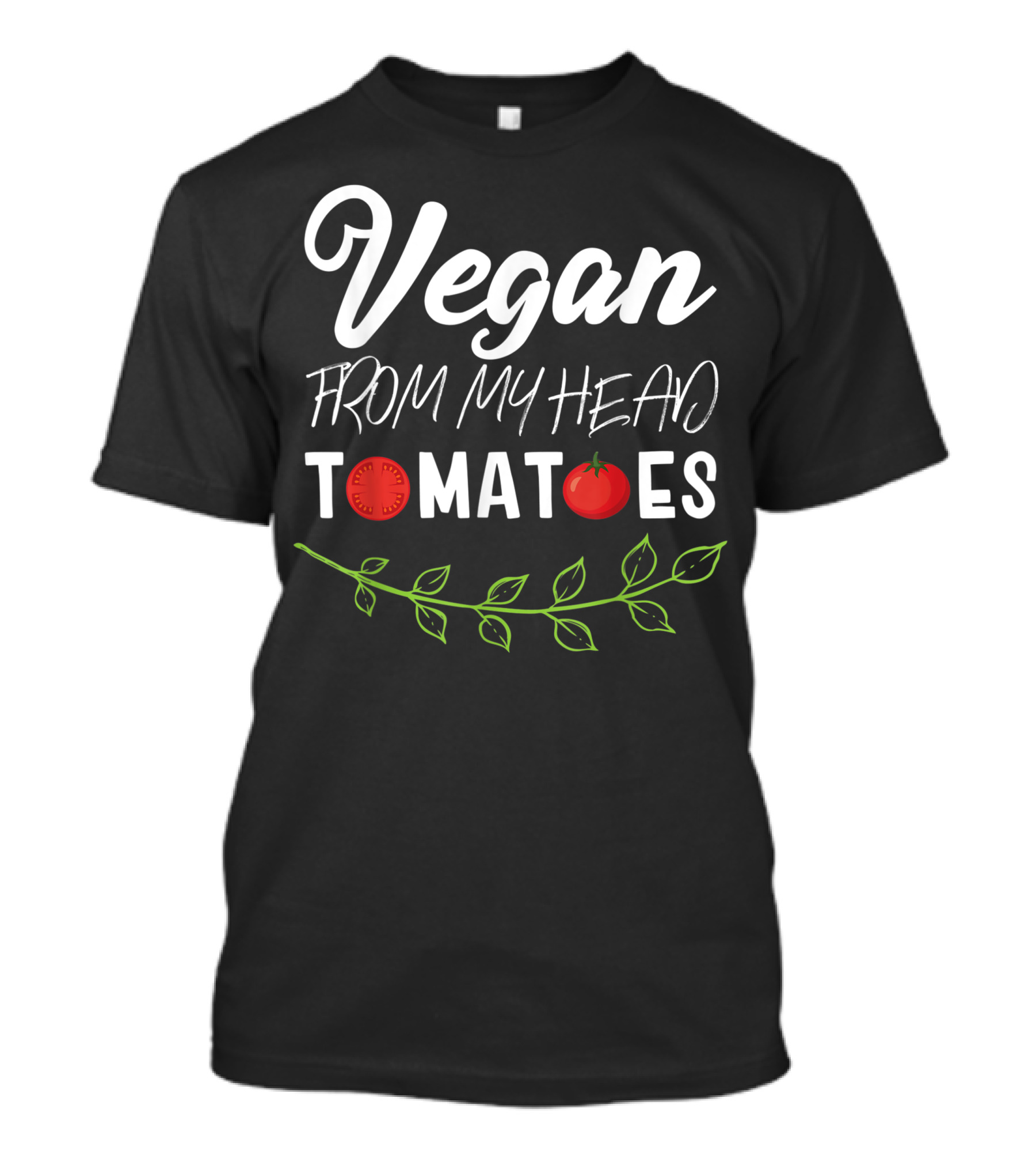 Vegan From My Head Tomatoes Plant Based Diet T-Shirt