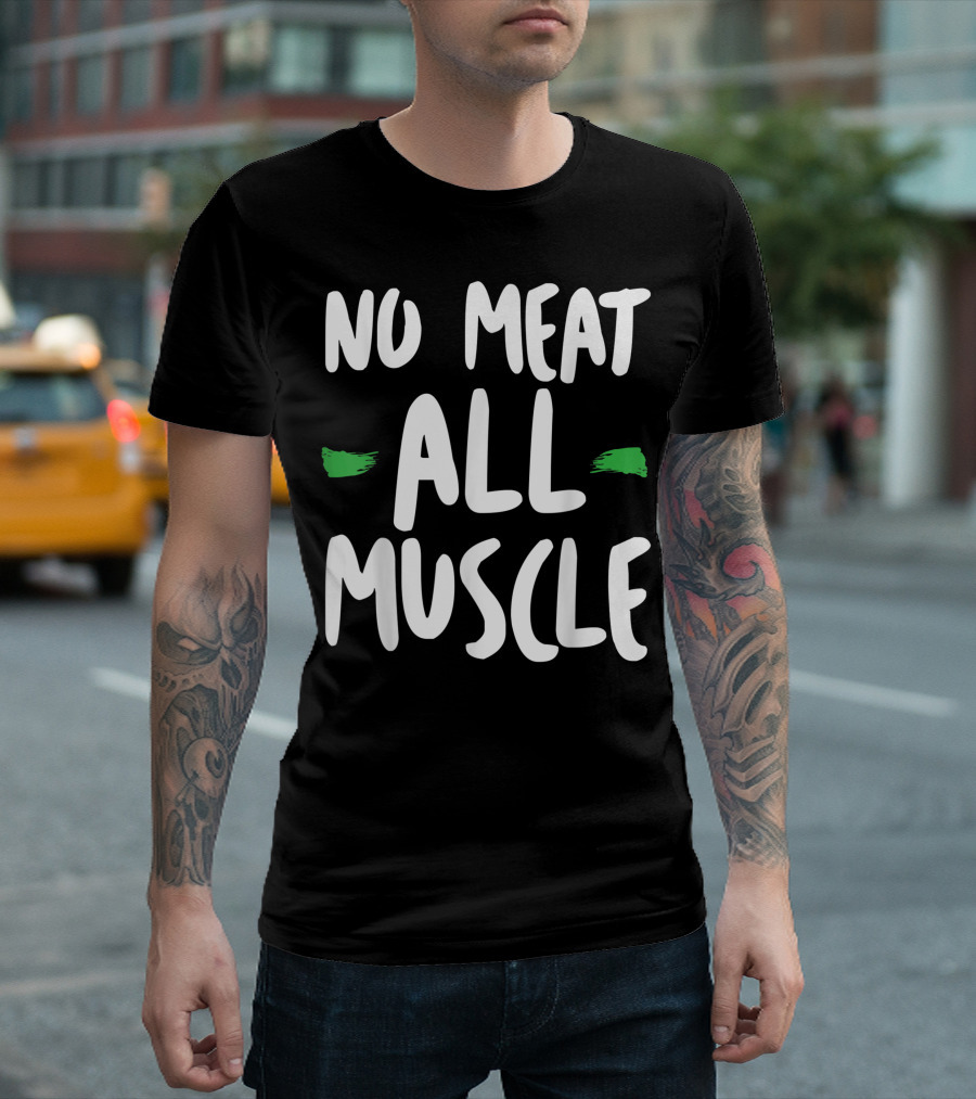 No Meat All Muscle Vegan Power Workout Bodybuilder Plant Vegains T-Shirt