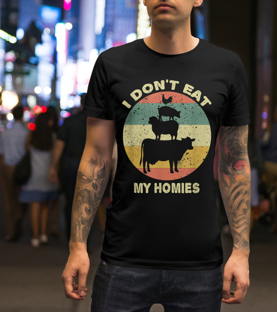 I Don't Eat My Homies Vegan Sayings Veganism Retro Animals T-Shirt