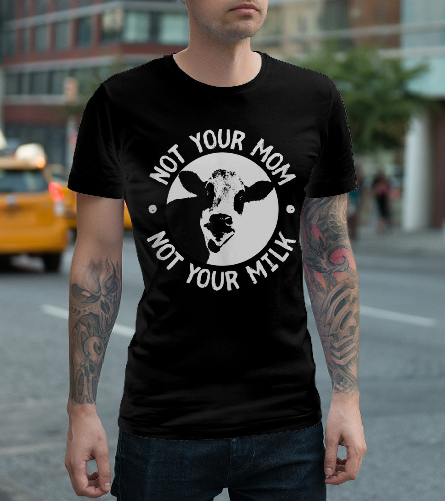 Not Your Mom Not Your Milk Cow Face Vegan T-Shirt