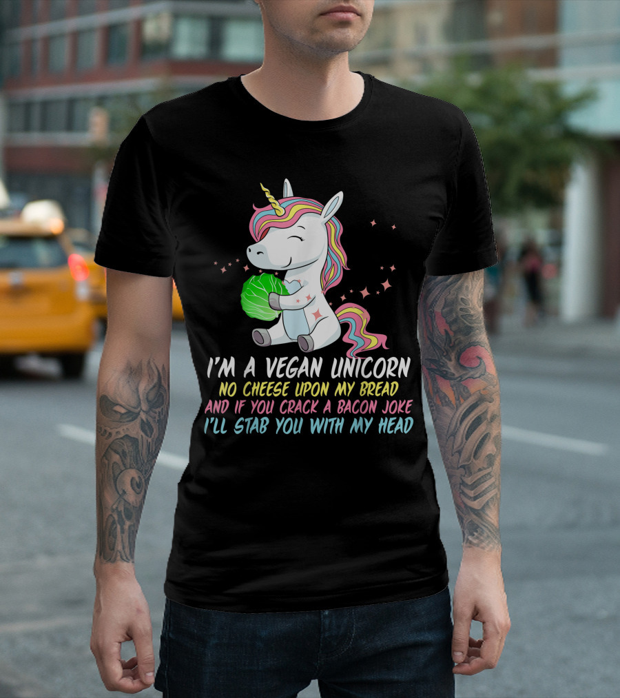Vegan Unicorn No Cheese Upon My Bread Bacon Joke Stab You With My Head T-Shirt