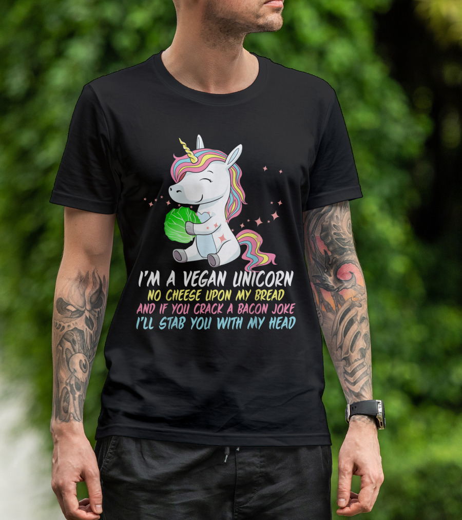 Vegan Unicorn No Cheese Upon My Bread Bacon Joke Stab You With My Head T-Shirt