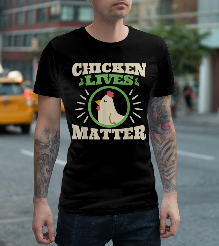 Chicken Lives Matter Vegetarian Vegan Animal Lover T-Shirt