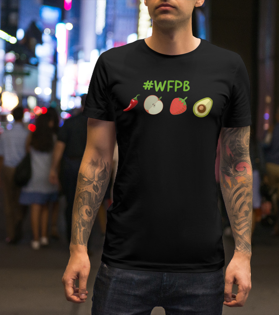 WFPB Whole Food Plant Based Nutrition With Pepper Apple Strawberry Avocado T-Shirt